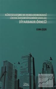 Küreselleşme ve Yerel Demokrasi Liberal Katılım Söyleminin Sınırları Diyarbakır Örneği