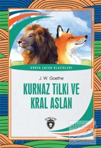 Kurnaz Tilki ve Kral Aslan - Dünya Çocuk Klasikleri Kurnaz Tilki ve Kral Aslan - Dünya Çocuk Klasikleri
