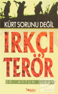 Kürt Sorunu Değil Irkçı Terör