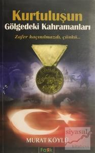 Kurtuluşun Gölgedeki Kahramanları