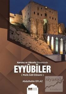 Kuruluş ve Yükseliş Döneminde Eyyubiler (Melik Adil Dönemi)