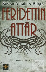Kuşlar Aleminin Bilgesi: Feridettin Attar