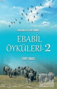 Kuşlarla Filleri Yenmek - Ebabil Öyküleri 2