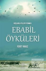 Kuşlarla Filleri Yenmek - Ebabil Öyküleri