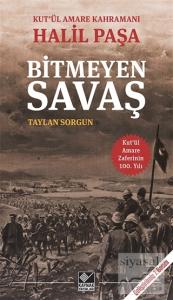 Kut'ül Amare Kahramanı Halil Paşa - Bitmeyen Savaş