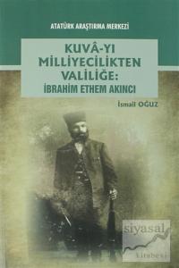 Kuva-yı Milliyecilikten Valiliğe: İbrahim Ethem Akıncı