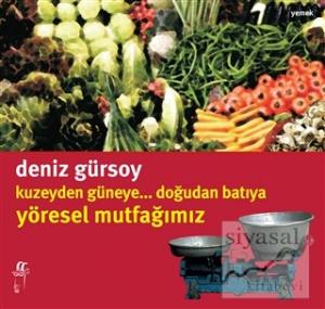 Kuzeyden Güneye.. Doğudan Batıya Yöresel Mutfağımız