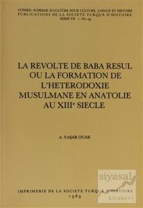 La Revolte De Baba Resul Ou La Formation De L'Heterodoxie Musulmane En Anatolie Au 18. Siecle