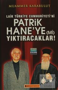 Laik Türkiye Cumhuriyeti'ni Patrikhaneye (Mi) Yıktıracaklar!