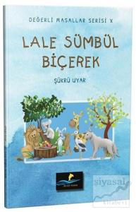 Lale Sümbül Biçerek - Değerli Masallar Serisi 10