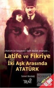 Latife ve Fikriye - İki Aşk Arasında Atatürk