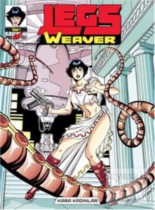 Legs Weaver Cilt 1: Kara Kadınlar