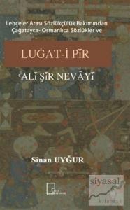 Lehçeler Arası Sözlükçülük Bakımından Çağatayca Osmanlıca Sözlükler ve Luğat-i Pir Ali Şir Nevayi