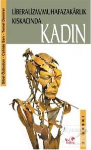 Liberalizm / Muhafazakarlık Kıskacında Kadın