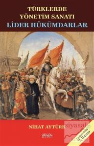 Lider Hükümdarlar - Türklerde Yönetim Sanatı