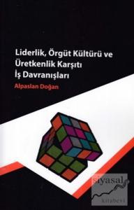 Liderlik, Örgüt Kültürü ve Üretkenlik Karşıtı İş Davranışları