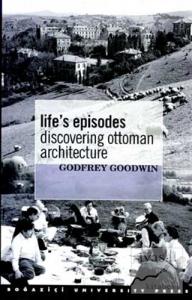 Life's Episodes Discovering Ottoman Architecture