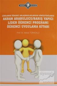 Liselerde Öğrenci Anlaşmazlıklarının Dönüştürülmesi Akran Arabulucu/Barış Yapıcı Lider Öğrenci Programı Öğrenci Uygulama Kitabı Liselerde Öğrenci Anlaşmazlıklarının Dönüştürülmesi Akran Arabulucu/Barış Yapıcı Lider Öğrenci Programı Öğrenci Uygulama Kitabı