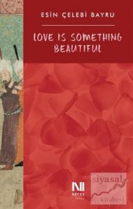 Love Is Something Beautiful
