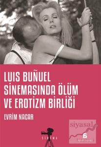 Luis Bunuel Sinemasında Ölüm ve Erotizm Birliği Luis Bunuel Sinemasında Ölüm ve Erotizm Birliği