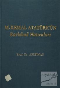 M. Kemal Atatürk'ün Karlsbad Hatıraları (Ciltli)