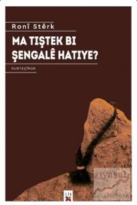 Ma Tışnek Bı Şengale Hatiye