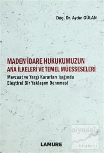 Maden İdare Hukukumuzun Ana İlkeleri ve Temel Müesseseleri