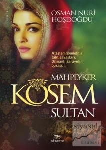 Mahpeyker Kösem Sultan Mahpeyker Kösem Sultan