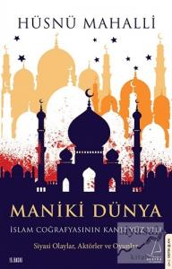 Maniki Dünya - İslam Coğrafyasının Kanlı Yüz Yılı