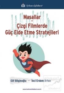 Masallar ve Çizgi Filmlerde Güç Elde Etme Stratejileri Masallar ve Çizgi Filmlerde Güç Elde Etme Stratejileri