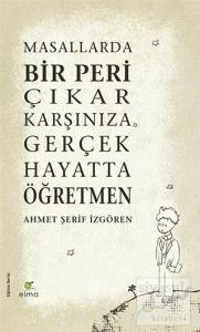 Masallarda Bir Peri Çıkar Karşınıza Gerçek Hayatta Öğretmen (Ciltli)
