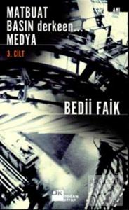 Matbuat Basın Derkeen... Medya 3. Cilt