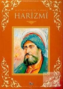 Matematiğin Babası El-Harizmi Matematiğin Babası El-Harizmi