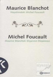 Maurice Blanchot: Hayalimdeki Michel Foucault Michel Foucault: Dışarının Düşüncesi Maurice Blanchot: Hayalimdeki Michel Foucault Michel Foucault: Dışarının Düşüncesi