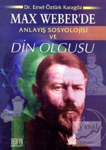 Max Weber'de Anlayış Sosyolojisi ve Din Olgusu