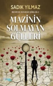 Mazinin Solmayan Gülleri Mazinin Solmayan Gülleri