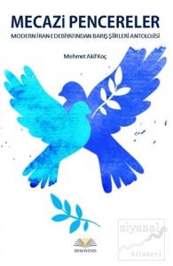 Mecazi Pencereler - Modern İran Edebiyatından Barış Şiirleri Antolojisi