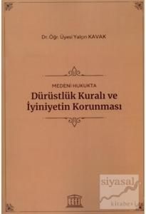 Medeni Hukukta Dürüstlük Kuralı ve İyiniyetin Korunması