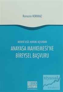Medeni Usul Hukuku Açısından Anayasa Mahkemesi'ne Bireysel Başvuru