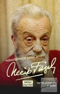 Medeniyetimizin Büyük Dehası - Necip Fazıl Kısakürek