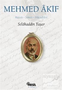 Mehmed Akif: Hayatı, Sanatı, Mücadelesi