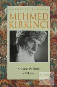 Mehmed Kırkıncı Bütün Eserleri - 1: Hikmet Pırıltıları - Nükteler