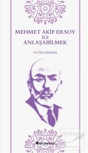 Mehmet Akif Ersoy ile Anlaşabilmek