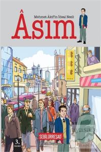 Mehmet Akif'in İdeal Nesli: Asım Mehmet Akif'in İdeal Nesli: Asım