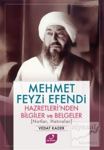 Mehmet Feyzi Efendi Hazretleri'nden Bilgiler ve Belgeler