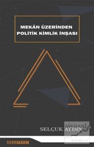 Mekan Üzerinden Politik Kimlik İnşası