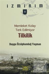 Memleket Kolay Terk Edilmiyor: Tilkilik