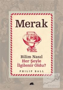Merak - Bilim Nasıl Her Şeyle İlgilenir Oldu?