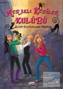 Meraklı Kediler Kulübü: Kayıp Hayvanların Peşinde (Ciltli)