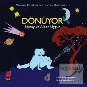 Meraklı Minikler İçin Evren Rehberi - 1 : Dönüyor